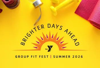 Yellow bright graphic with text Brighter Days Ahead | Group Fit Fest Summer 2026